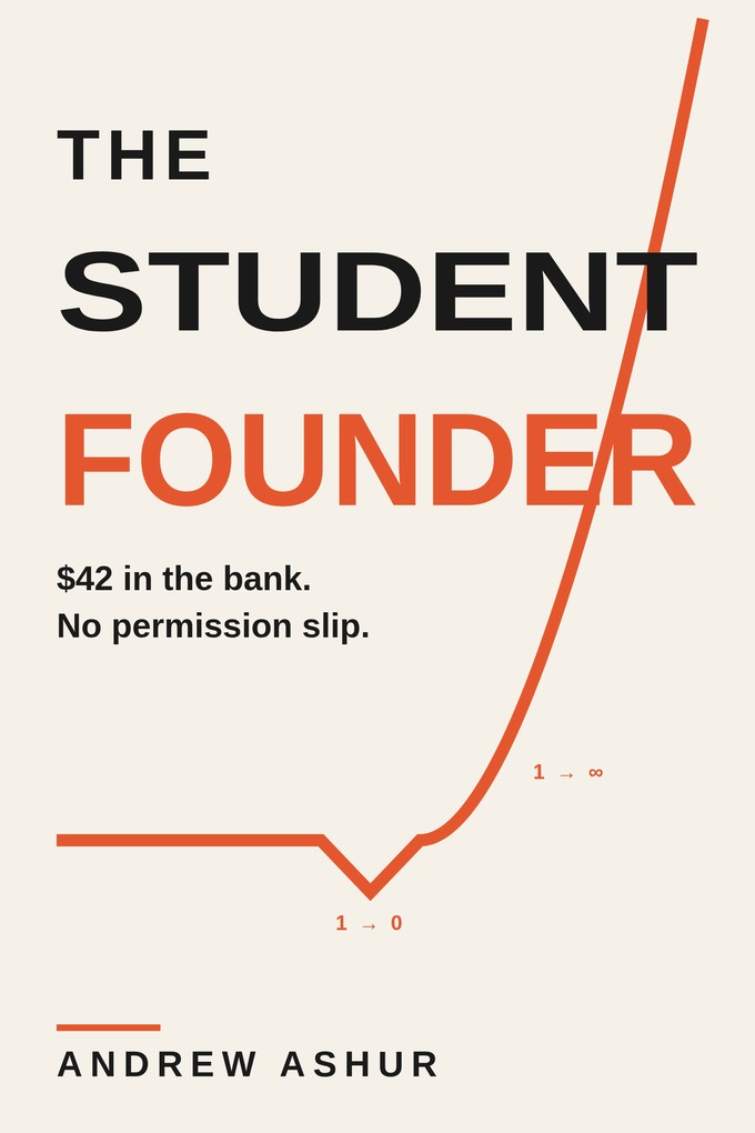 The Student Founder book cover — $42 in the bank. No permission slip. By Andrew Ashur.
